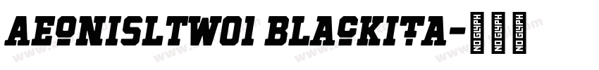 AeonisLTW01 BlackIta字体转换